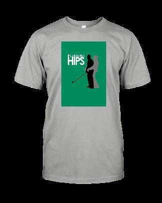 It's All in the Hips, Unisex T-Shirt